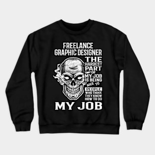 Freelance Graphic Designer T Shirt - The Hardest Part Gift Item Tee Crewneck Sweatshirt